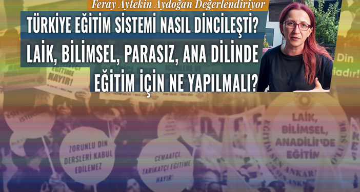 Eğitimci Feray Aytekin Aydoğan: Dersler siyasal İslam’ın hedeflediği içerikte