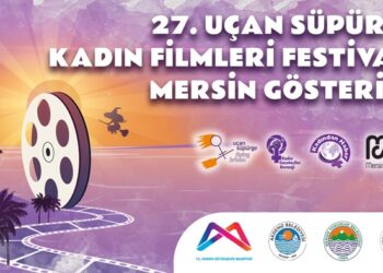 27. Uçan Süpürge Uluslararası Kadın Filmleri Festivali Mersin’de