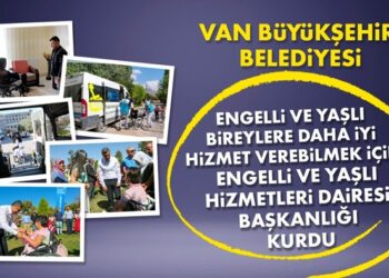 Van’da bir ilk: Engelli ve Yaşlı Hizmetleri Dairesi Başkanlığı kuruldu