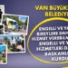 Van’da bir ilk: Engelli ve Yaşlı Hizmetleri Dairesi Başkanlığı kuruldu